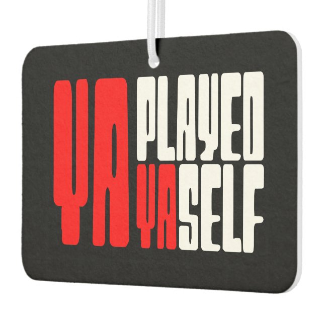 Ya Played Yaself Car Air Freshener (Left)