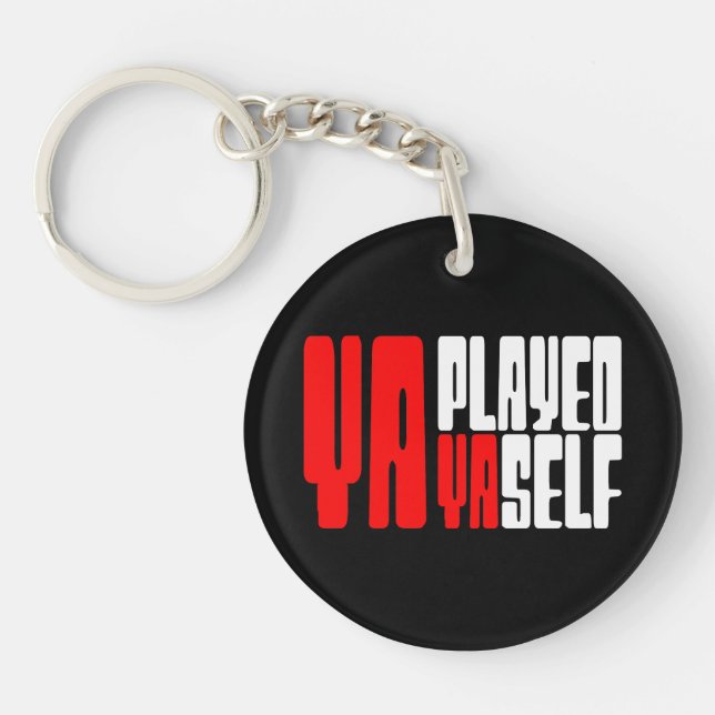 Ya Played Yaself Key Ring (Front)