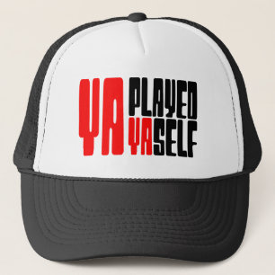 Ya Played Yaself Trucker Hat
