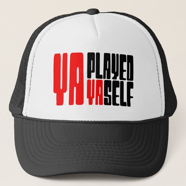 Ya Played Yaself Trucker Hat (Front)