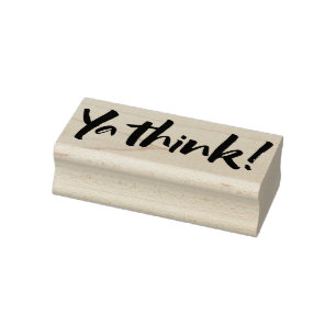 Ya think! Bold Brush Lettering Slogan urban slang Rubber Stamp