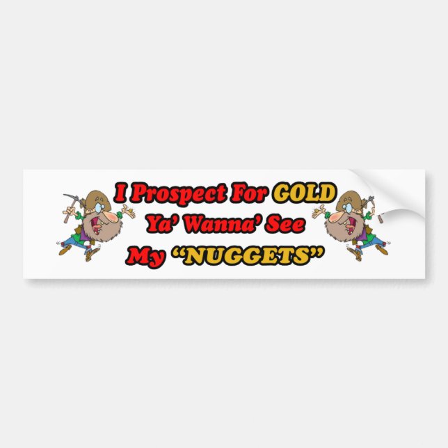 Ya' Wanna' See My Nuggets Bumper Sticker (Front)