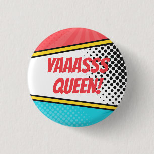"Yaaasss Queen!" Comics Pop Art 3 Cm Round Badge