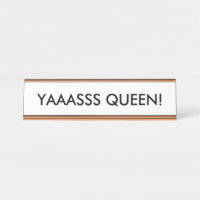 YAAASSS QUEEN! Desk Name Plate