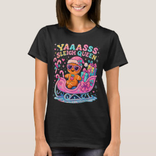 Yaas Sleigh Queen Cute Gingerbread Christmas Tee 