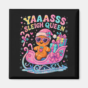 Yaas Sleigh Queen Cute Gingerbread Christmas Tee  Magnet