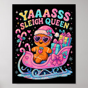 Yaas Sleigh Queen Cute Gingerbread Christmas Tee  Poster