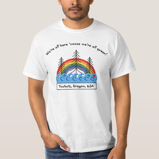 Yachats We're All Queer T-Shirt (Front)