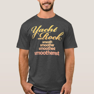 Yacht Rock Music Smootherest Design  T-Shirt
