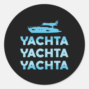Yachta Yachta Yachta Boat Sailing Boating Yacht Classic Round Sticker