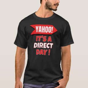 Yahoo It's A Direct Day Celebration Fun Good New T-Shirt