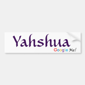 Yahshua - Google Me Bumper Sticker