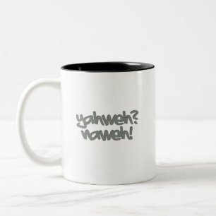 Yahweh? Nahweh! Two-Tone Coffee Mug