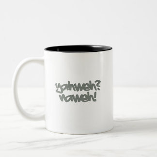 Yahweh? Nahweh! Two-Tone Coffee Mug