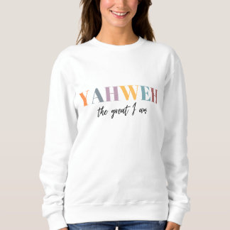 Yahweh The Great I Am Christian Sweatshirt