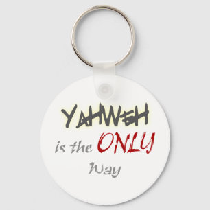 YahWeh the ONLY way Religious Key Ring