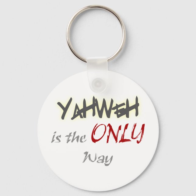 YahWeh the ONLY way Religious Key Ring (Front)