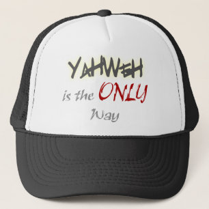 YahWeh the ONLY way Religious Trucker Hat