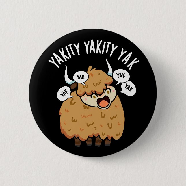 Yakity Yakity Yak Funny Animal Pun Dark BG 6 Cm Round Badge (Front)