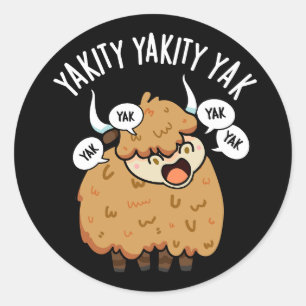 Yakity Yakity Yak Funny Animal Pun Dark BG Classic Round Sticker