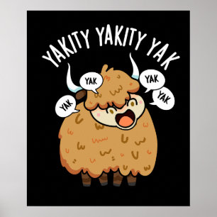 Yakity Yakity Yak Funny Animal Pun Dark BG Poster