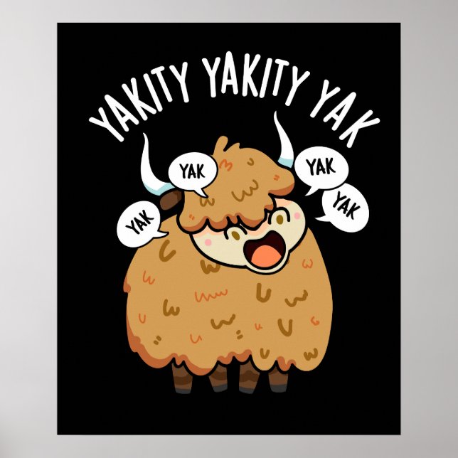 Yakity Yakity Yak Funny Animal Pun Dark BG Poster (Front)