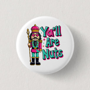Y'all are nuts Funny Nutcracker Christmas  3 Cm Round Badge