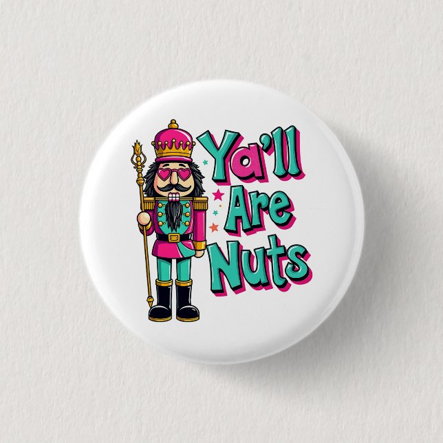 Y'all are nuts Funny Nutcracker Christmas  3 Cm Round Badge (Front)