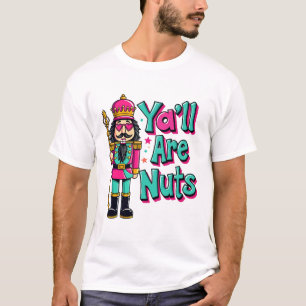 Y'all are nuts Funny Nutcracker Christmas T-Shirt