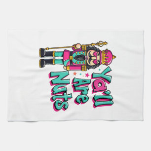 Y'all are nuts Funny Nutcracker Christmas Tea Towel