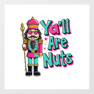 Y'all are nuts Funny Nutcracker Christmas Window Cling