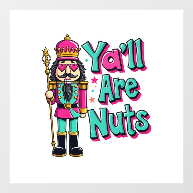 Y'all are nuts Funny Nutcracker Christmas  Window Cling (Sheet)