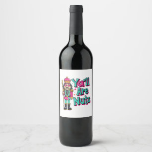 Y'all are nuts Funny Nutcracker Christmas Wine Label