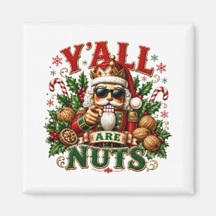 Y'ALL ARE NUTS MAGNET