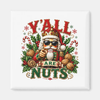 Y'ALL ARE NUTS MAGNET