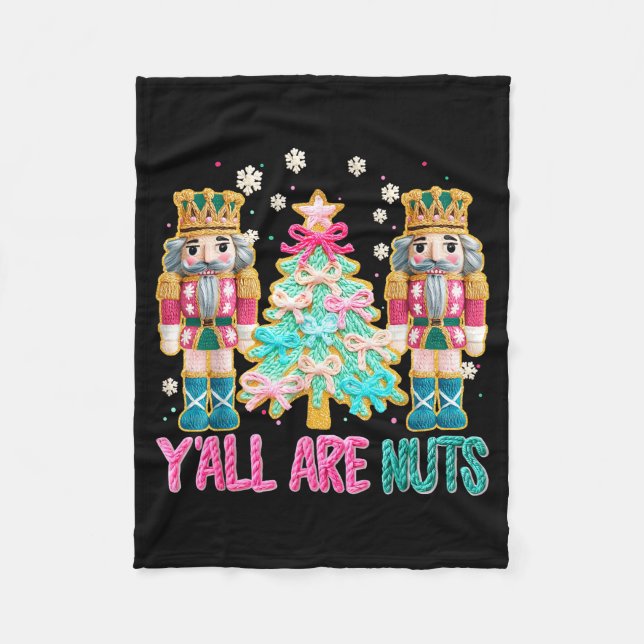 Y'all Are Nuts Nutcracker Crochet Christmas Funny  Fleece Blanket (Front)