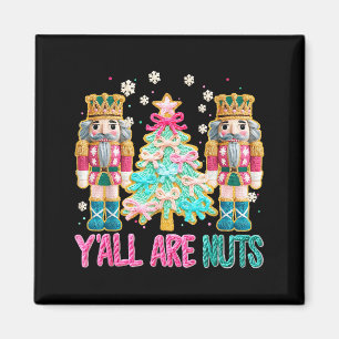 Y'all Are Nuts Nutcracker Crochet Christmas Funny  Magnet
