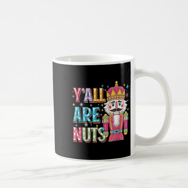 Y'all Are Nuts Nutcracker Funny Merry Christmas Xm Coffee Mug (Right)