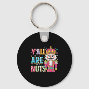 Y'all Are Nuts Nutcracker Funny Merry Christmas Xm Key Ring