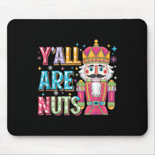 Y'all Are Nuts Nutcracker Funny Merry Christmas Xm Mouse Mat