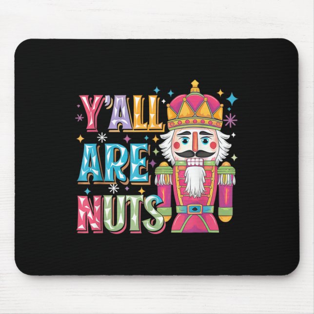 Y'all Are Nuts Nutcracker Funny Merry Christmas Xm Mouse Mat (Front)