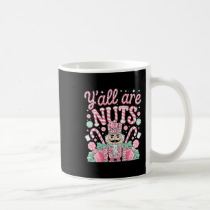 Y'all Are Nuts Nutcracker Funny Xmas Pajamas Merry Coffee Mug