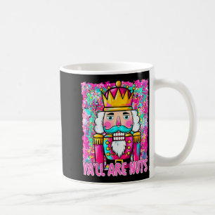 Y'all Are Nuts Nutcracker Merry Christmas Funny Xm Coffee Mug