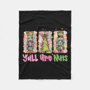 Y'all Are Nuts Nutcracker Merry Christmas Funny Xm Fleece Blanket