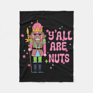 Y'all Are Nuts Nutcracker Merry Christmas Funny Xm Fleece Blanket