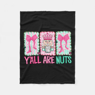 Y'all Are Nuts Nutcracker Merry Christmas Funny Xm Fleece Blanket