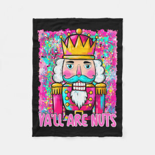 Y'all Are Nuts Nutcracker Merry Christmas Funny Xm Fleece Blanket