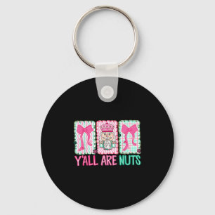 Y'all Are Nuts Nutcracker Merry Christmas Funny Xm Key Ring