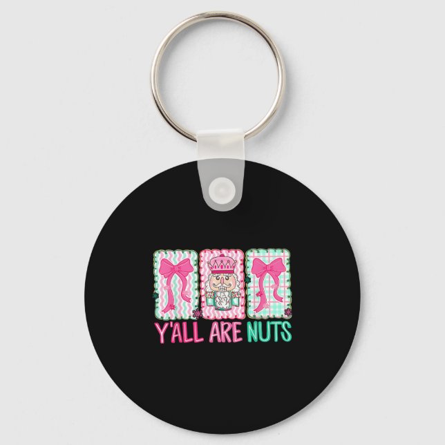 Y'all Are Nuts Nutcracker Merry Christmas Funny Xm Key Ring (Front)