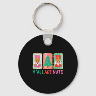 Y'all Are Nuts Nutcracker Merry Christmas Funny Xm Key Ring